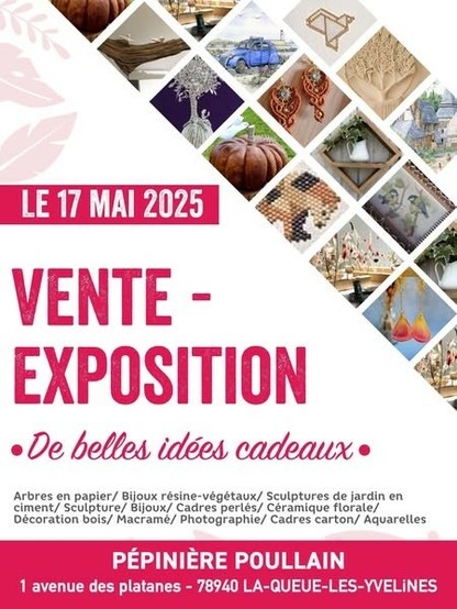 Affiche de l'exposition, dans les tons blancs et fushias, avec des photos des créations des différents artisan.es :
Le 17 mai 2025
Vente-exposition
De belles idées cadeaux
Arbres en papier / Bijoux résines-végétaux / Sculptures de jardin en ciment / Sculpture / Bijoux / Cadres perlés / Céramique florale / Décoration bois / Macramé / Photographie / Cadres carton / Aquarelle
Pépinière Poullain
1 avenue des Platanes - 78940 La-Queue-les-Yvelines