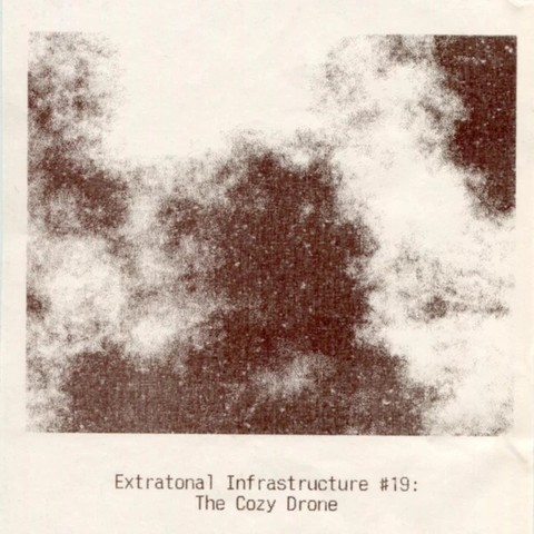 Extratonal Infrastructure #19 - The Cozy Drone