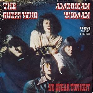The front cover of The Guess Whos American Woman No Sugar Tonight single
