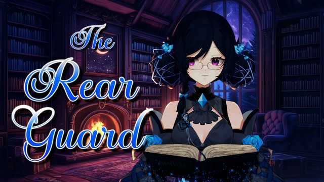 A vtuber with glasses, black hair tied in two two low buns, and a dark grey and black outfit with blue accents, including blue roses on her upper arms and a blue cravat. She stands within a cozy library lit by a fire in the fireplace, bookshelves crammed with books and a large window spanning from the floor to nearly the ceiling. She looks down at a book floating in front of her, whisps of magic supporting it.

Text in the left half of frame reads "The Rear Guard"