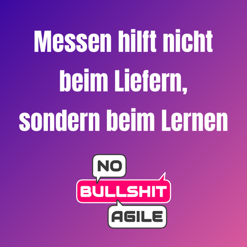 Messen hilft nicht beim Liefern, sondern beim Lernen