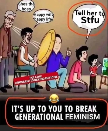 This image is a meme that humorously addresses generational feminism. It features several cartoon characters in a room. The central figure, a man in a blue shirt, is holding a large golden coin and giving a thumbs-up, indicating approval or success. Surrounding him are other characters, including an older man standing and a man in a red shirt kneeling, both appearing to endorse the central figure. Speech bubbles above them read "She's the boss," "Happy wife, happy life," and "Tell her to stfu," suggesting traditional and somewhat outdated gender roles and attitudes. The meme's caption at the bottom, "It's up to you to break generational feminism," implies a humorous call to action for changing or challenging these old-fashioned views. The overall tone is light-hearted and satirical, aiming to highlight and poke fun at stereotypical gender dynamics.
