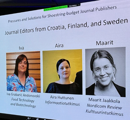 Pressures and Solutions for Shoestring-budget Journal Publishers

Journal Editors from Croatia, Finland, and Sweden

Iva Grabarić Andonovski
Food Technology and Biotechnology

Aira Huttunen
Informaatiotutkimus

Maarit Jaakkola
Nordicom Review
Kulttuurintutkimus