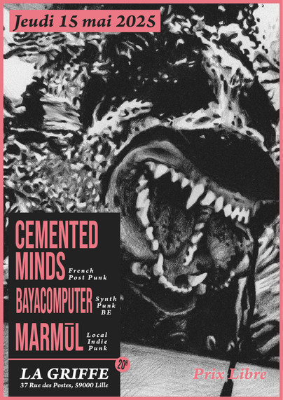 Cemented Minds + Bayacomputer + Marmūl @ La Griffe Lille 15.05.2025