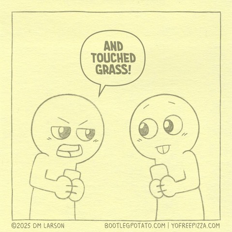 Panel 2. Pal continues and says "AND TOUCHED GRASS!"