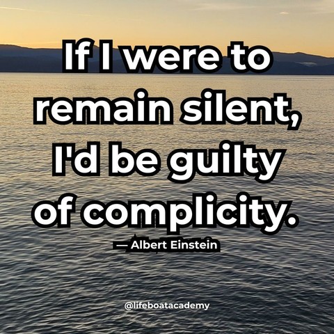 A social post from @lifeboatacademy which says: "If I were to remain silent, I'd be guilty of complicity." ― Albert Einstein