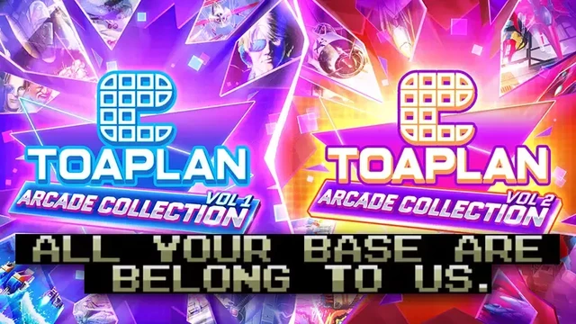 Graphic featuring the logo for TOAPLAN Arcade Collection Vol. 1 and Vol. 2. The left hapf is blue, pink, and purple while the right half is orange, pink, and purple. The words ALL YOUR BASE ARE BELONG TO US. are overlayed in gold on a black strip along the bottom.