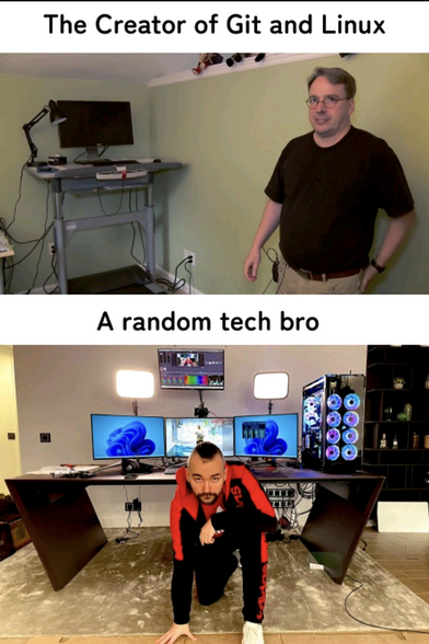 In the top half of the image, Linus Torvalds, the creator of Git and Linux portrayed at his spartan small desk and with a single monitor. In the bottom half of the image a "random tech bro" from youtube in a kneeling pose in front of a oversized desk, a full tower computer with massive RGB-lights and multiple monitors clearly showing Windows 11 and the OBS-software