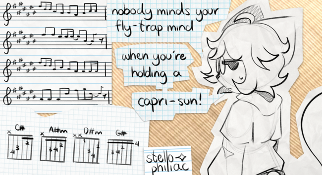 another piece featuring sudafed. this one uses textures and pngs to make a paper cutout effect.

on the right is sudafed with their body facing away from the viewer, their head turned in a side profile. they are drawn on a generic paper background.

speech bubbles drawn pointing to them read: "nobody minds your fly-trap mind / when you're holding a / capri-sun!" the speech bubbles have a graph paper background.

on the left is sheet music for four bars of penelope scott's "water girl", drawn on lined paper. under that is the guitar chord charts for C#, A#m, D#m, and G#, drawn on graph paper that looks torn at the top.

the signature is drawn on a small rectangle of graph paper. the background is a light yellow bedsheet.