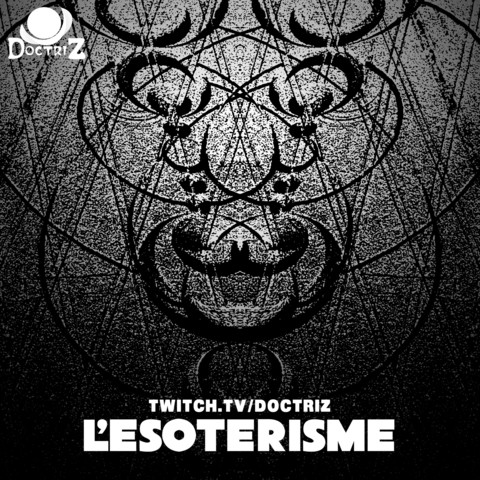 Twitch.tv/DoctriZ
L'ésotérisme