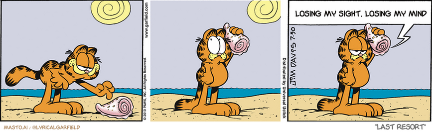 Original Garfield comic from July 30, 2010
Text replaced with lyrics from: Last Resort

Transcript:
• Losing My Sight, Losing My Mind


--------------
Original Text:
• Garfield:  Your call is important to us. Please stay on the line, and...