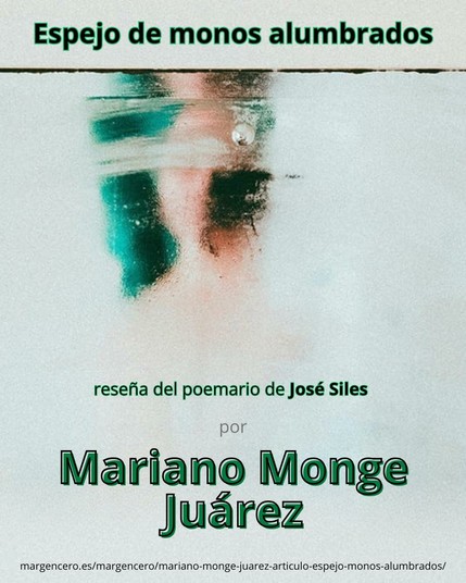 ✍️ Poemas que reflexionan intensamente sobre la vida, la muerte y el destino
🫧 «Espejo de monos alumbrados», reseña del poemario de José Siles, por Mariano Monge Juárez
