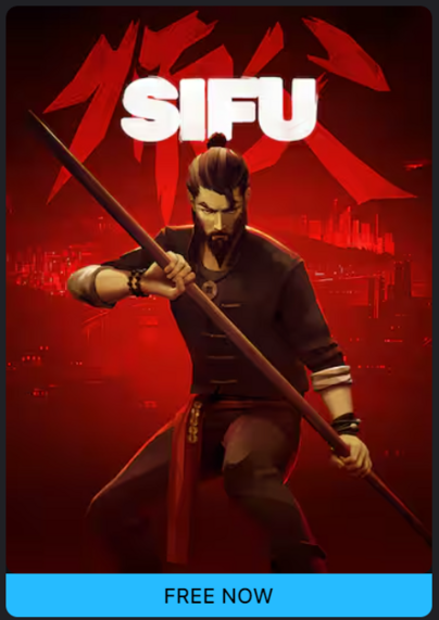 Screenshot from Epic Store App:

SIFU, "Free Now"
Stylish male holding a long stick in a fighting stance, all in red, brown and generally dark colours. SIFU game name in white, with led Asian letters behind.

"Free Now" in black on blue background at the bottom.