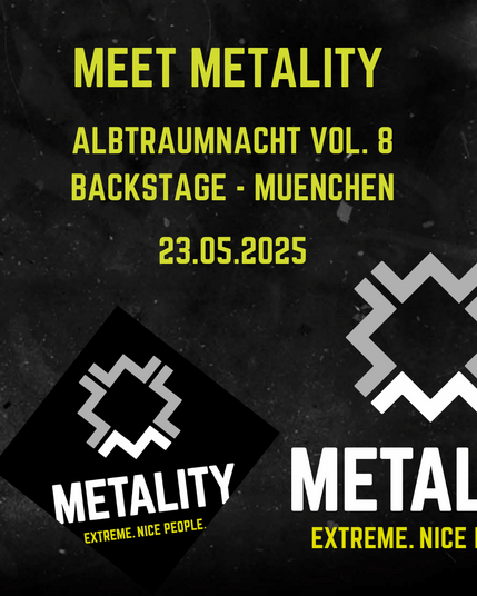 Grafik mit Text. Meet Metality. Albtraumnacht Vol. 8 - Backstage - München. 23.05.2025
