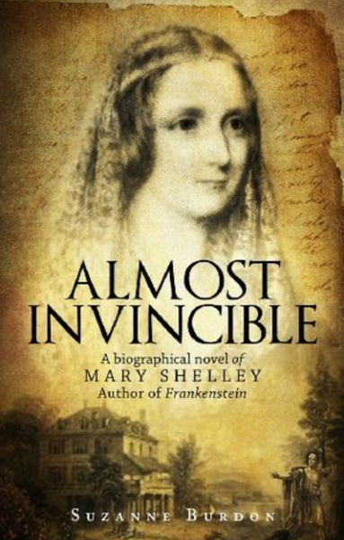 Cover of the book Almost Invisible: A biographical novel of Mary Shelley author of Frankenstein by Suzanne Burdon. Cover art features an image of Mary Shelley. A veil covers the back of her head. Below her portrait is a large Victoria mansion