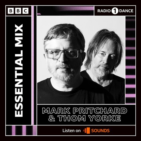 Image of Mark Pritchard and Thom Yorke
Surrounded by text:
BBC
ESSENTIAL MIX
RADIO 1 DANCE
MARK PRITCHARD & THOM YORKE
Listen on SOUNDS