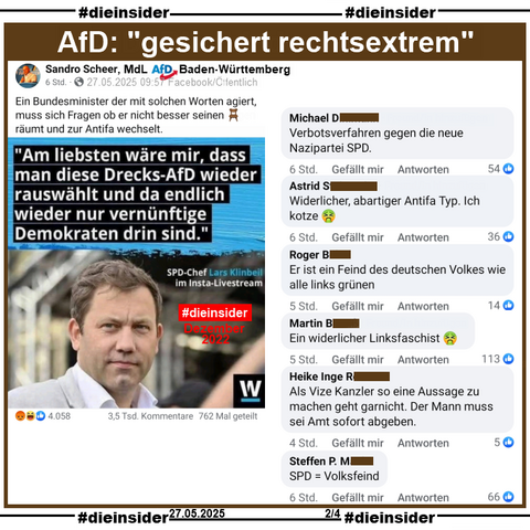 Sandro Scheer, MdL AfD Baden-Württemberg teilt ein Sharepic von Watson vom 22.12.2022 mit Lars Klingbeil und "Am liebsten wäre mir, dass man diese Drecks-AfD (aus dem Bundestag) wieder rauswählt (bei der nächsten Bundestagswahl) und da endlich wieder nur vernünftige Demokraten drin sind." und postet "Ein Bundesminister der mit solchen Worten agiert, muss sich Fragen ob er nicht besser seinen räumt und zur Antifa wechselt." dazu.
Dabei ging es um die Razzia im Reichsbürger-Milieu mit u.a. der ehemaligen AfD-Abgeordnete Birgit Malsack-Winkemann, die festgenommen wurde und wie momentan die Sicherheitsvorkehrungen im Reichstagsgebäude sind.

Wir zeigen auf Slide 2 u.a. die Kommentare 
"Verbotsverfahren gegen die neue Nazipartei SPD.", "Widerlicher, abartiger Antifa Typ. Ich kotze.", "Er ist ein Feind des deutschen Volkes wie alle links grünen.", "Ein widerlicher Linksfaschist.", "Als Vize Kanzler so eine Aussage zu machen geht garnicht. Der Mann muss sei Amt sofort abgeben." und "SPD = Volksfeind."