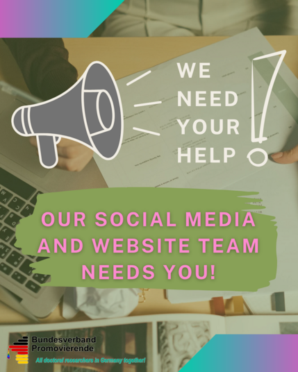 The Bundesverband Promovierende is calling "we need you help!" from a megaphone. On a green background in pink letters is written "our social media and website team need you!". The background shows a messy working desk.