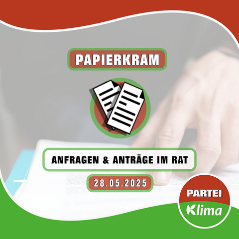 Zu sehen ist unser Papierkram-Cover welches aus dem Symbol (zwei Anträge übereinander), eine Zeile "Anfragen & Anträge im Rat, sowie dem Datum der Ratssitzung 28.05.2025 besteht. Direkt darunter ist unsere Wandelwelle, die mit dem PARTEI-Klima-Fraktionslogo auf der rechten Seite abschließt.