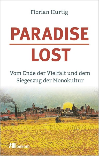 Book Cover
Florian Hurtig
Paradise Lost
Vom Ende der Vielfalt und dem Siegeszug der Monokultur
