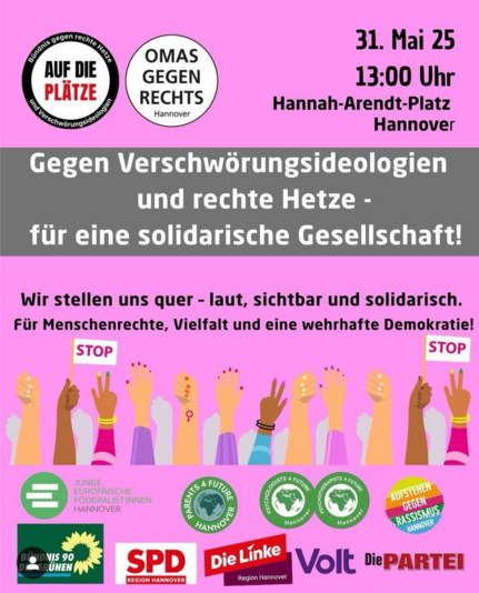 Sharepic zum Demoaufruf der Omas gegen Rechts und Auf die Pläze Hannover.
Pinker Hintergrund, Logos der Veranstalter und unterstützenden Parteien.
31.5.25 13 Uhr, Hannah-Arendt-Platz, Hannover
Gegen Verschwörungsideologienbund rechte Hetze, für eine solidarische Gesellschaft