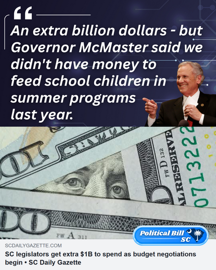 An extra billion dollars - but Governor McMaster said we didn't have money to feed school children in summer programs last year.