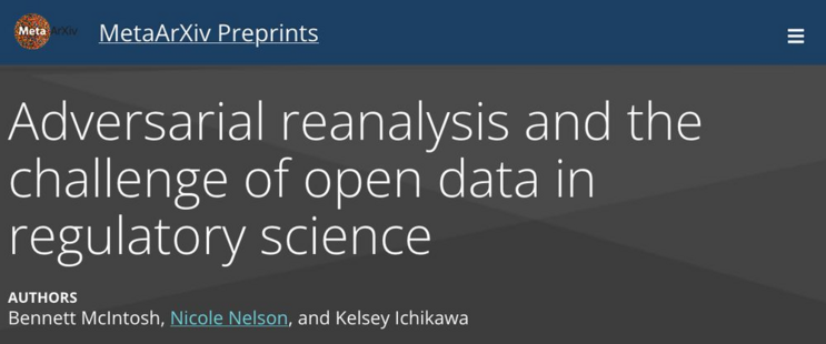 MetaArXiv Preprint title: Adversarial reanalysis and the challenge of open data in regulatory science

By Bennett Mcintosh, Nicole Nelson, and Kelsey Ichikawa