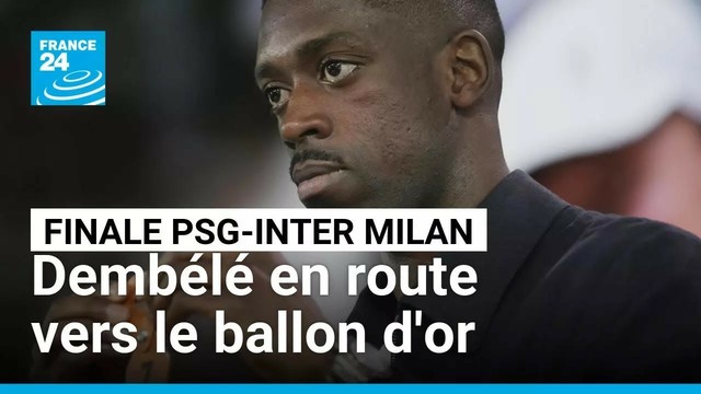 Finale de la Ligue des champions : Dembélé en route vers le ballon d'or • FRANCE 24