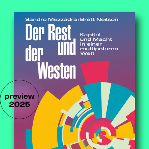 In einem Visual zu unserem Herbstprogramm 2025 ist neben einem Preview-Button herangezoomt das Buch »Der Rest und der Westen. Kapital und Macht in einer multipolaren Welt« von Sandro Mezzadra und Brett Neilson zu sehen.