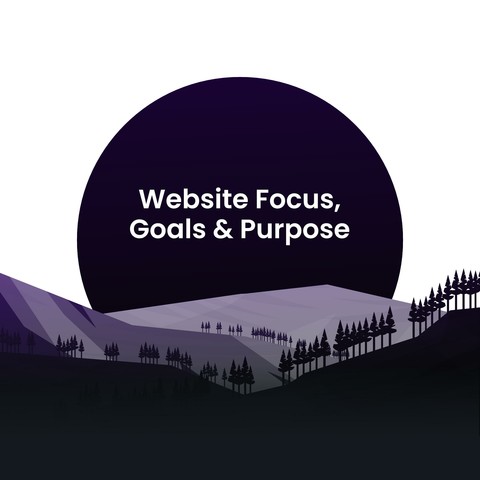 A purple landscape scene with a dark purple circle in the centre with the text Website Focus, Goals & Purpose.