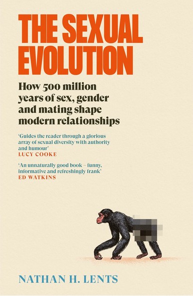 Cover of The Sexual Evolution: How 500 Million Years of Sex, Gender and Mating Shape Modern Relationships by Nathan H. Lents.