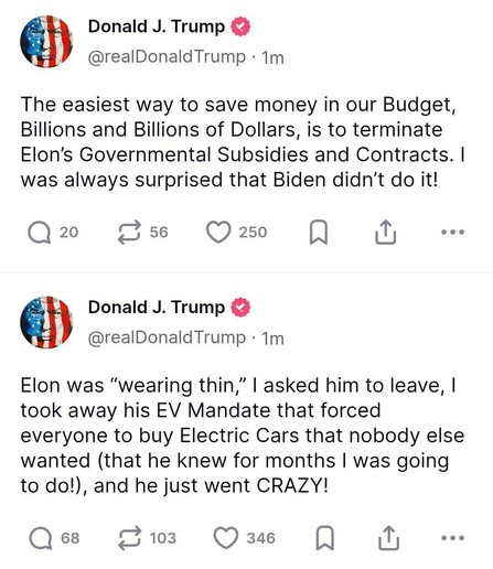 "A maneira mais fácil de economizar dinheiro em nosso Orçamento, Bilhões e Bilhões de Dólares, é acabar com os Subsídios e Contratos Governamentais do Elon. Eu sempre me surpreendi que Biden não tenha feito isso!"

"Elon estava "desgastando", eu pedi que ele saísse, eu tirei seu Mandato de Carros Elétricos que forçava todos a comprar Carros Elétricos que ninguém mais queria (ele sabia há meses que eu ia fazer isso!), e ele simplesmente ENLOUQUECEU!"