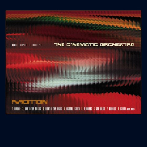 The cover art for the album Motion by The Cinematic Orchestra.

The main image is a photo of some reddish shapes which are hard to make out as the image has been chopped up vertically and stretched out. At the bottom left of the image is the album title with the track listing below it going across the image. About a third down the image, on the right, is the band name, with 'musique composée et (illegible) par' in a small and narrow font.

The image is rectangular. There is a dark blue border, and due to the image being rectangular, the border is very thick at the bottom.