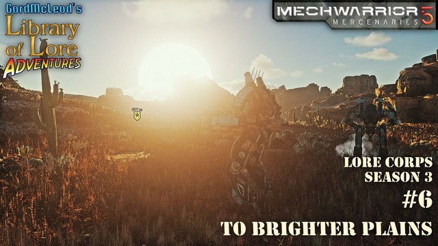 GordMcLeod's Library of Lore Adventures: MechWarrior 5: Mercenaries Season 3 #6 - To Brighter Plains