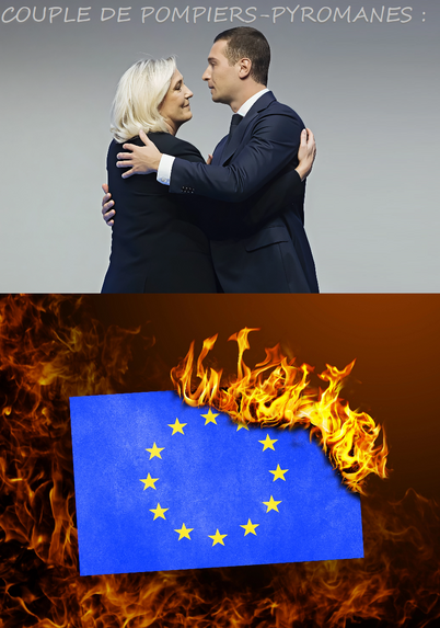 Marine LE PEN + Jordan BARDELLA = Valse Européenne / Pompiers-Pyromanes