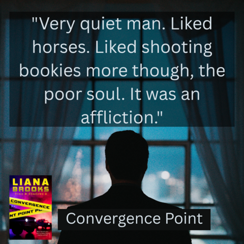 A quote from Convergence Point that reads, “"Very quiet man. Liked horses. Liked shooting bookies more though, the poor soul. It was an affliction." With a background of a city at night seen from a window with a man’s profile between the viewer and the window. The cover of the novel is in the bottom left corner.