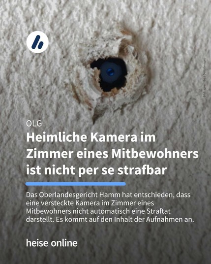 Im Bild sieht man eine versteckte Kamera in einer Wand. Im Bild steht: "OLG
Heimliche Kamera im 
Zimmer eines Mitbewohners ist nicht per se strafbar" dadrunter steht: "Das Oberlandesgericht Hamm hat entschieden, dass eine versteckte Kamera im Zimmer eines Mitbewohners nicht automatisch eine Straftat darstellt. Es kommt auf den Inhalt der Aufnahmen an."