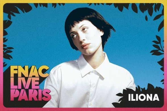 Iliona* au Festival Fnac Live Paris ! *Sur invitation