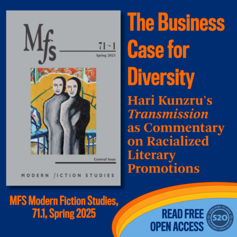 The Business Case for Diversity
Hari Kunzru's Transmission as Commentary on Racialized Literary Promotions
MFS Modern Fiction Studies,71.1, Spring 2025
Read free S2O Open Access 
Illustrated with the cover art of the new issue of MFS