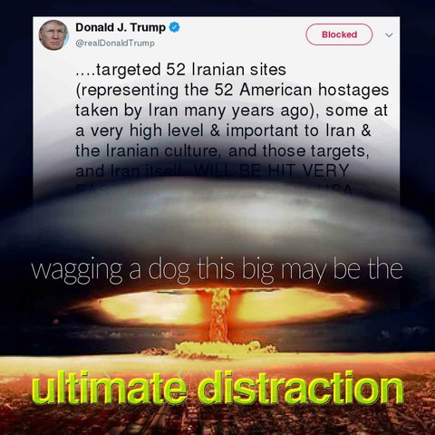 As a partially visible background, Trump extols on Twitter about targeting 52 Iranian sites, and a growing mushroom cloud of a glowing nuclear explosion looms over a geographically flat looking city.

Text reads: "wagging a dog this big may be the ultimate distraction".