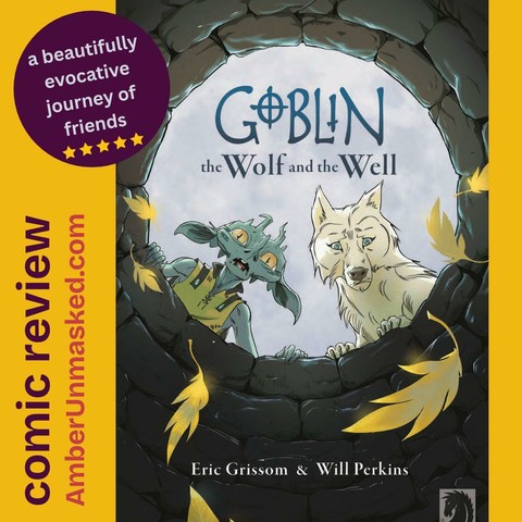 Goblin II cover: the goblin Rikt and his wolf friend Fish-Breath looking down into a well
"a beautifully evocative journey of friends"
amberunmasked.com
comic review