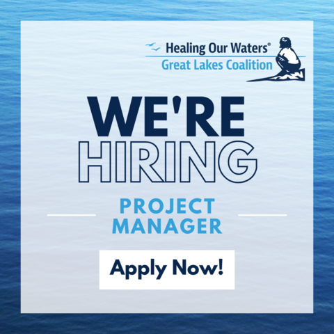A background of clear blue water with overlay text that reads: Healing Our Waters-Great Lakes Coalition. We're hiring! Project Manager. Apply now!