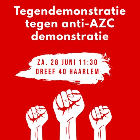 Tegendemonstratie
tegen anti-AZC
demonstratie
ZA. 28 JUNI 11:30
DREEF 40 HAARLEM