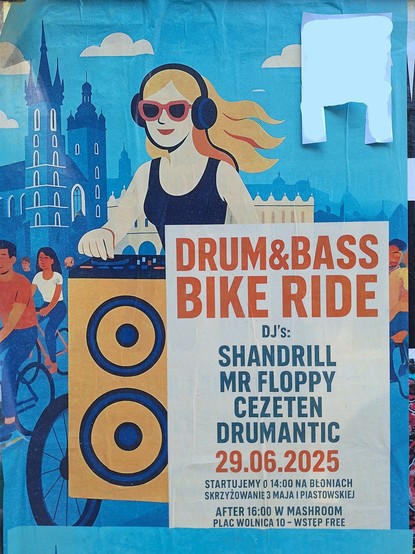 Poster with a cityscape with older buildings and towers in the background, many cyclists and right in the front, a cyclist with long blond hair, headphones and sunglasses (probably female). They have a big speaker on the front of their bicycle and some audio mixer or console.

The big announcement reads "Drum & Bass Bike Ride"
DJs Shandrill, Mr Floppy, Cezeten, Drumantic
announced for 29.06.2025
Start probably at 14, but that's only as far as I can decipher