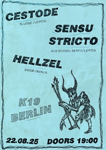 CESTODE / SENSU STRICTO / HELLZEL // August 22, 2025 // K19 Berlin