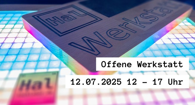 Ein graviertes Holzschild mit der Aufschrift „HaL Werkstatt“ ist gut sichtbar angebracht. Darunter steht „Offene Werkstatt“ sowie das Datum „12.07.2025“ und die Uhrzeit „12 - 17 Uhr“.