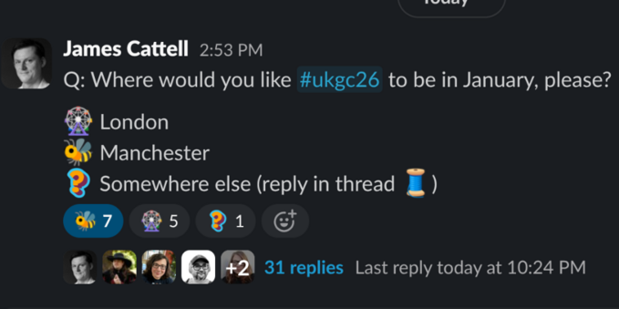 Screen shot of a poll create by James Cattell at 2:53pm which reads, "Where would you like UK Gov Camp 2026 to be in January, please?". The options are London, Manchester or "Somewhere else" with instructions to reply in thread with answers.