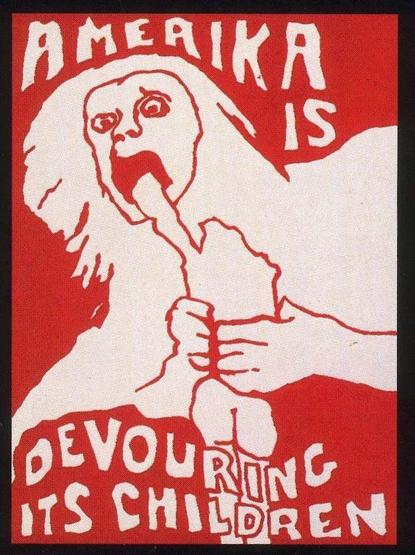a poster in red and white featuring a crazed human (presumably usasian) eating a small human. stylized text reads, 'america is devouring its children.' artist unknown.