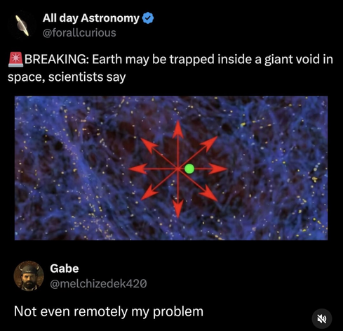 Image of a social media post by All Day Astronomy with the text:

BREAKING: Earth may be trapped inside a giant void in space, scientists say.

Image includes a rendition of a dot (planet) inside a bubble / void in space.