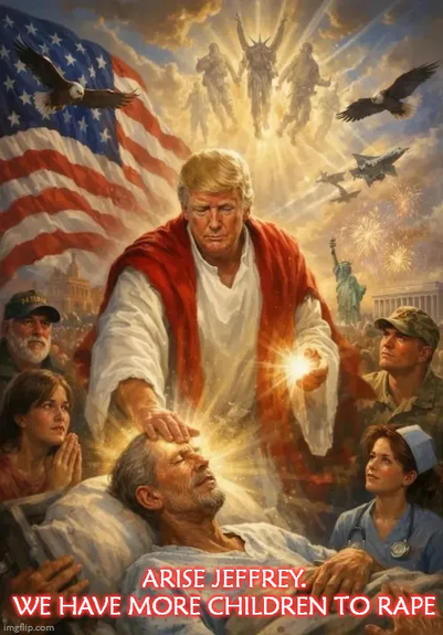 weird meme of Trump as some sort of Jesus healer laying hand on  bedridden Jeffrey Epstein.'
text below reads: Arise Jeffrey. We have more children to rape